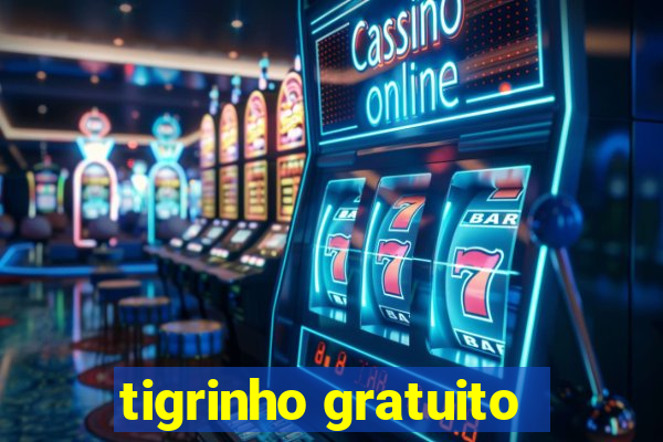 tigrinho gratuito